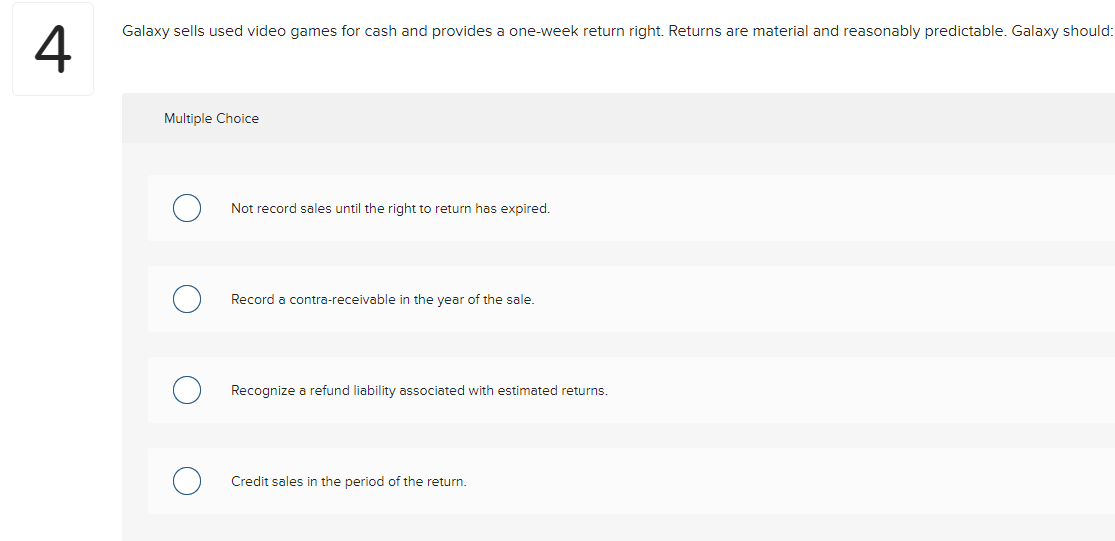 alaxy sells used video games for cash and provides a one-week return right. Returns are material and reasonably predictable.