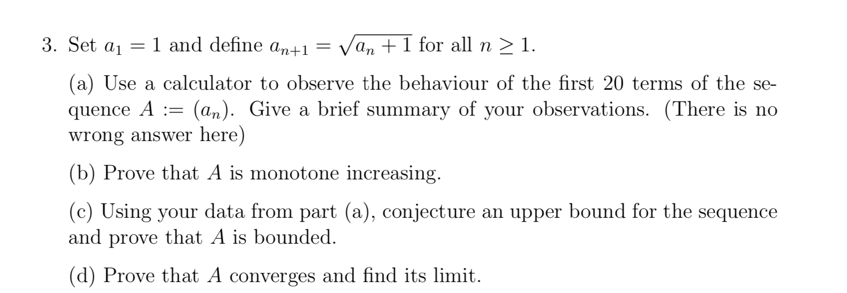 Solved 3. Set a1=1 and define an+1=an+1 for all n≥1. (a) Use | Chegg.com