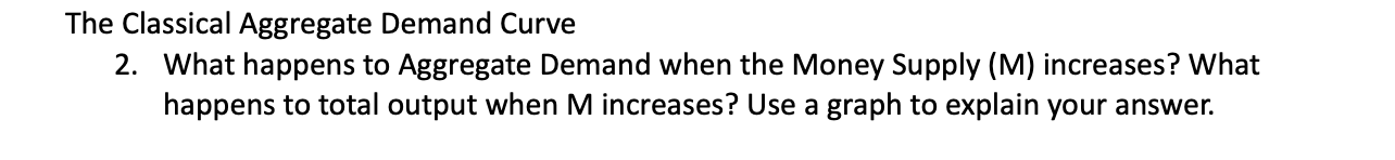 Solved The Classical Aggregate Demand Curve 2. What happens | Chegg.com