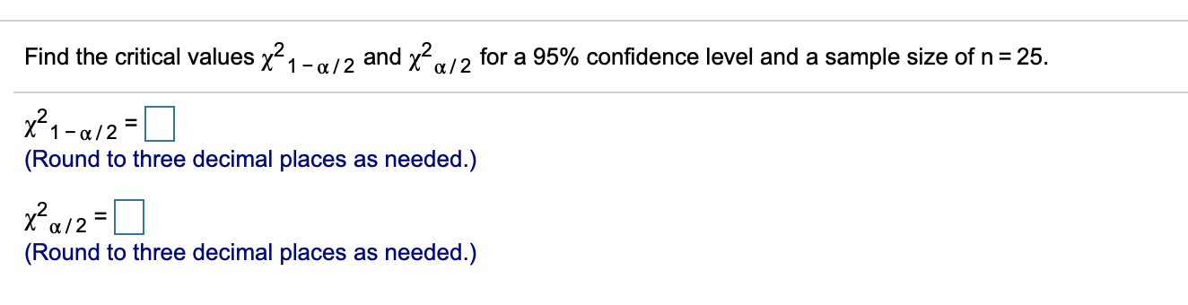 Solved Find the critical values x?1-a/2 and x?a/2 for a 95% | Chegg.com