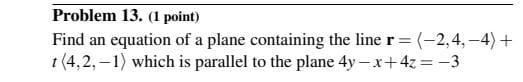 Solved Problem 13. (1 point) Find an equation of a plane | Chegg.com