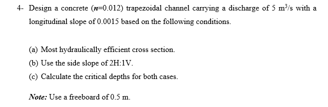 Solved 4- Design a concrete (n=0.012) trapezoidal channel | Chegg.com