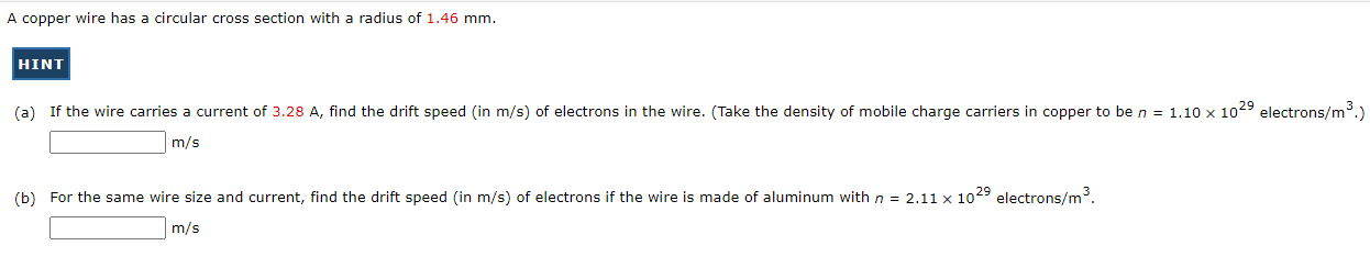 A copper wire has a circular cross section with a radius of \( 1.46 \mathrm{~mm} \). \( \mathrm{m} / \mathrm{s} \)
(b) For th