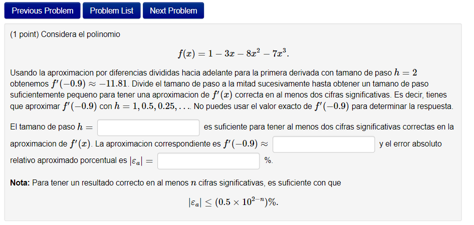 Previous Problem Problem List Next Problem --- -- (1 point) Considera el polinomio f(x) = 1 – 3x – 8x2 – 723. Usando la aprox