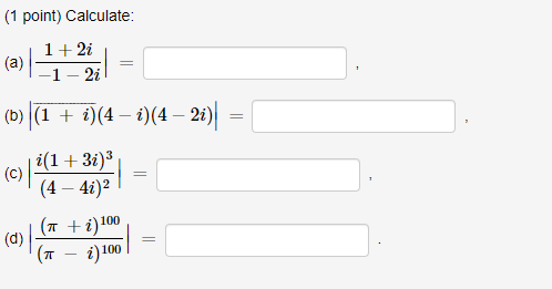 Solved (1 point) Calculate: (a) 1+2i 1-2i (b) (1 + i)(4 – | Chegg.com