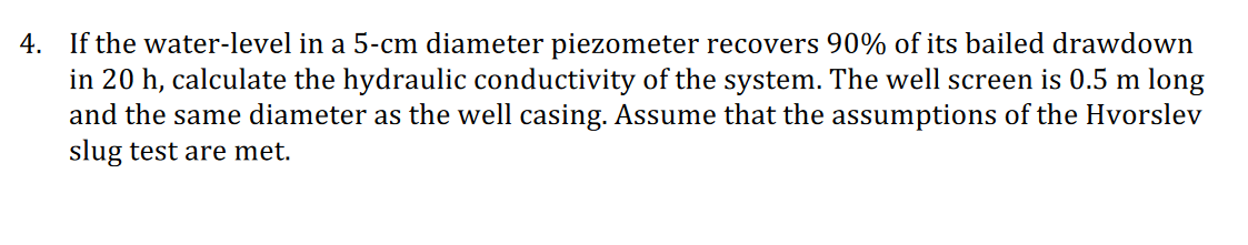 Solved 4. If the water-level in a 5-cm diameter piezometer | Chegg.com