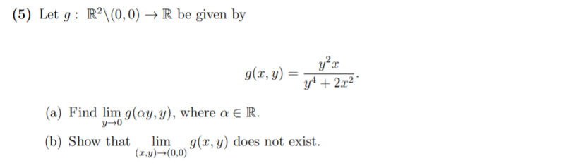 Solved Let g : R 2\(0, 0) → R be given by g(x, y) = y 2x y 4 | Chegg.com