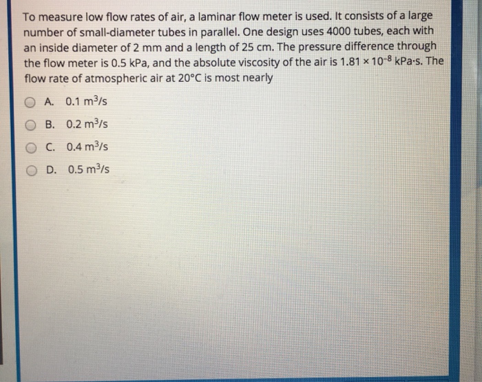 Solved To measure low flow rates of air, a laminar flow