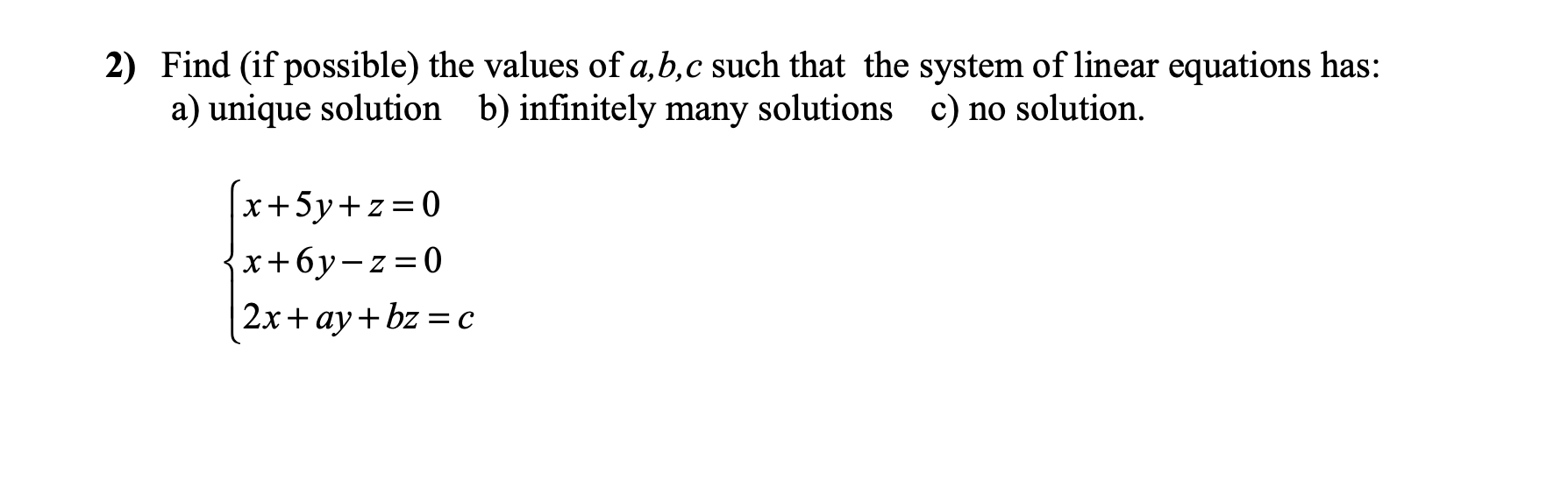 Solved 2) Find (if Possible) The Values Of A,b,c Such That | Chegg.com