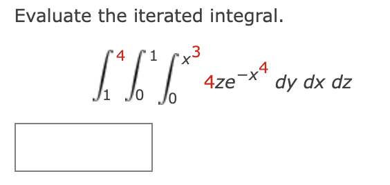 Solved Evaluate The Iterated Integral ∫14∫01∫0x34ze X4dydxdz