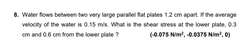 Solved 8. Water flows between two very large parallel flat | Chegg.com