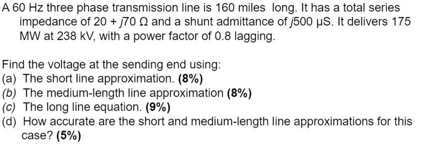 Solved A 60 Hz three phase transmission line is 160 miles | Chegg.com