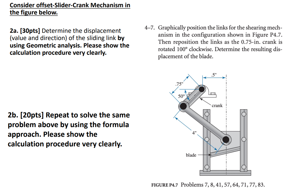 Consider offset-Slider-Crank Mechanism in
the figure below.
2a. [30pts] Determine the displacement
4-7. Graphically position