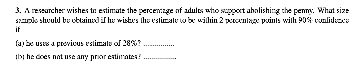 Solved 3. A researcher wishes to estimate the percentage of | Chegg.com