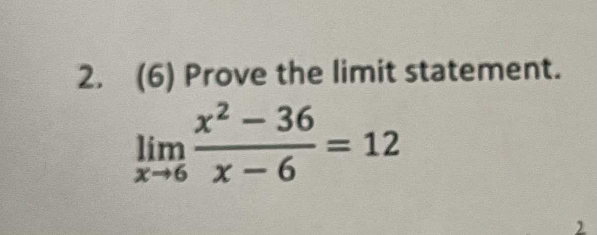 Solved (6) Prove the limit statement. limx→6x−6x2−36=12 | Chegg.com