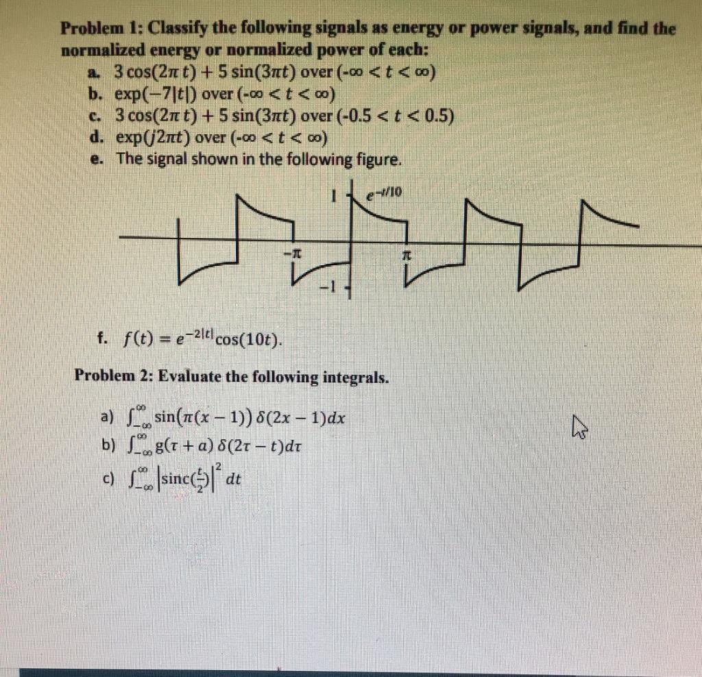 Problem 1: Classify the following signals as energy or power signals, and find the normalized energy or normalized power of e