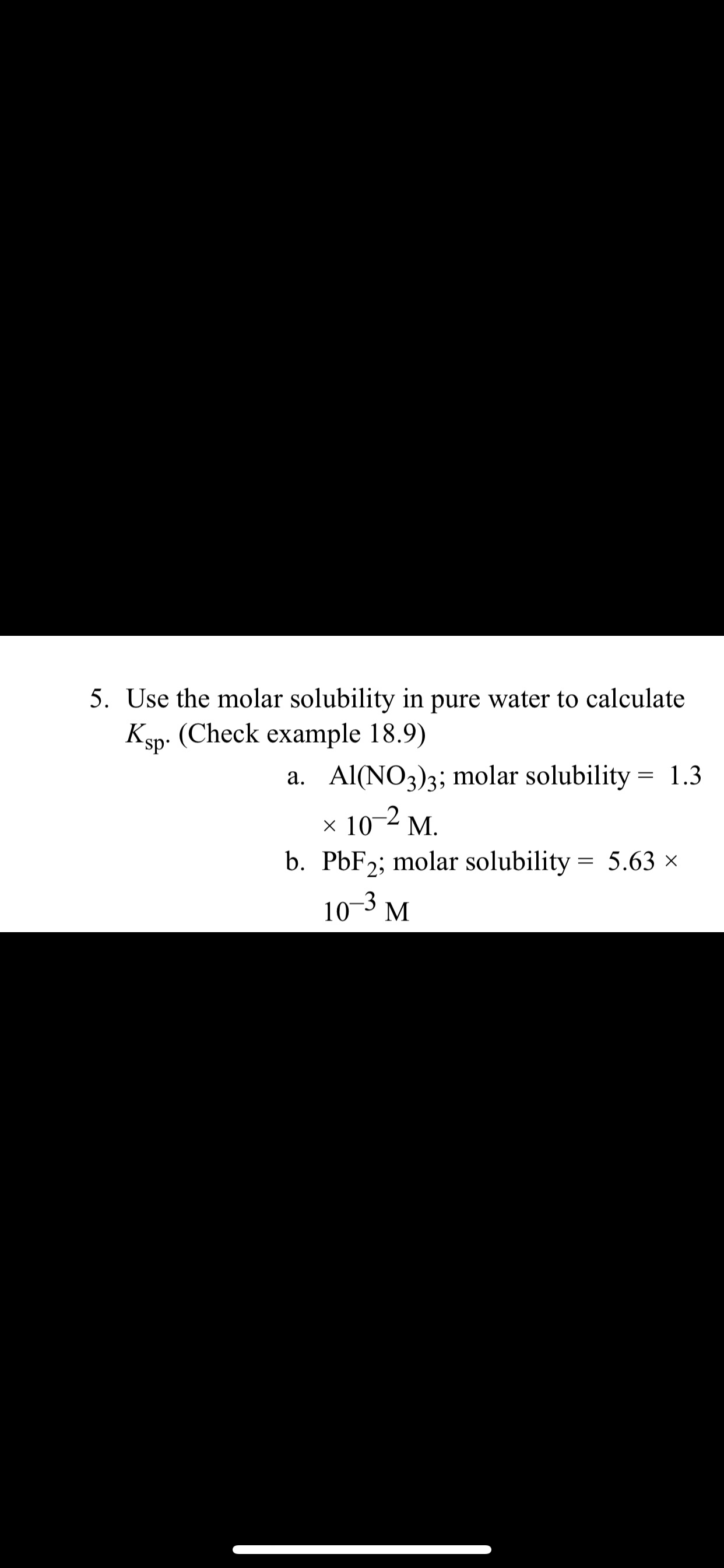 Solved 5. Use the molar solubility in pure water to | Chegg.com
