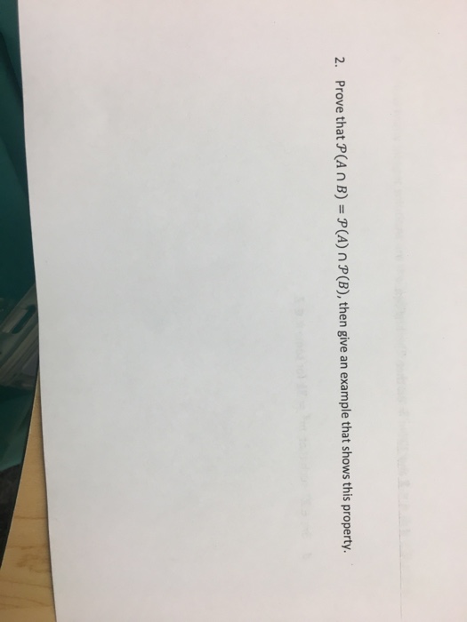 Solved Prove That P(A Intersection B) = P(A) Intersection | Chegg.com