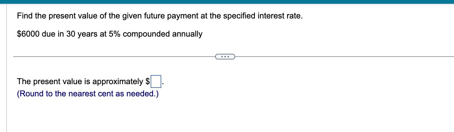 Solved Find the present value of the given future payment at | Chegg.com