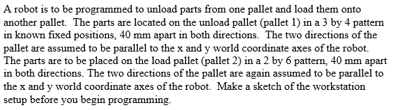 Solved A robot is to be programmed to unload parts from one | Chegg.com