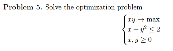 Solved Problem 5. Solve the optimization problem xy → max { | Chegg.com