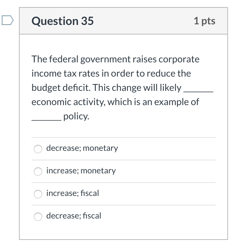 solved: multiple choice question an increase or... Solved D Question 35 1 pts The federal government raises | Chegg.com