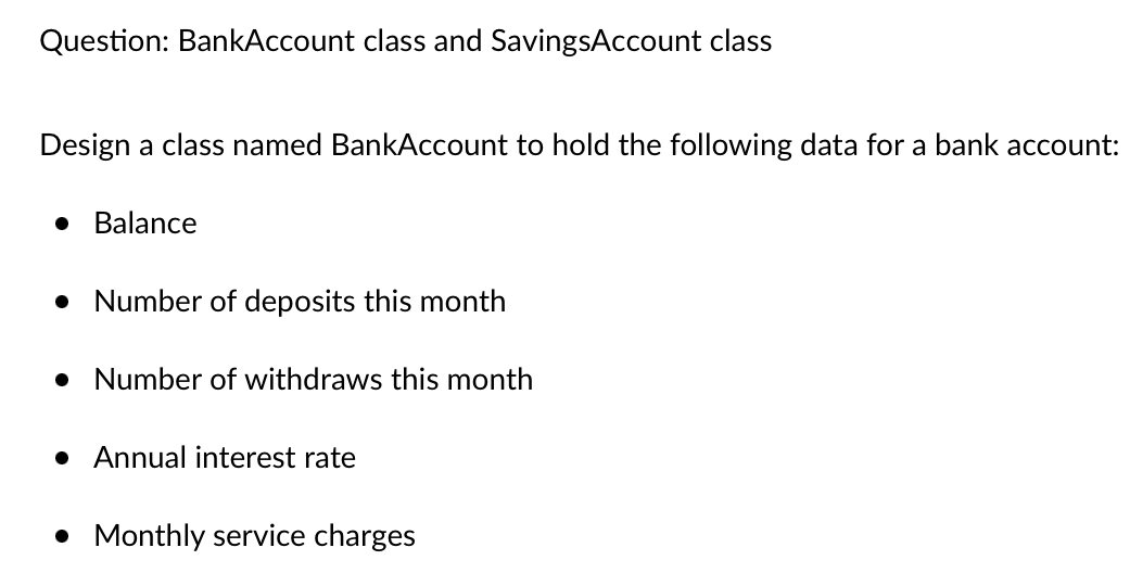 Solved Question: BankAccount Class And SavingsAccount Class | Chegg.com