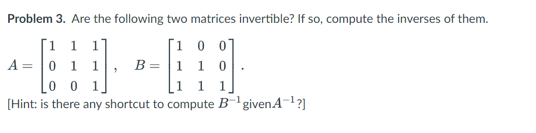 Solved Problem 3. Are The Following Two Matrices Invertible? 