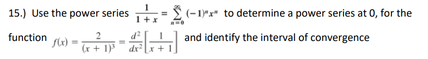 Solved 15.) Use the power series function(x) == 2 (x + 1 1+ | Chegg.com