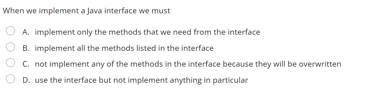 Solved When we implement a Java interface we must A. | Chegg.com