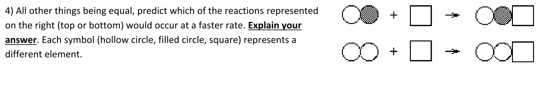 Solved 4) All other things being equal, predict which of the | Chegg.com