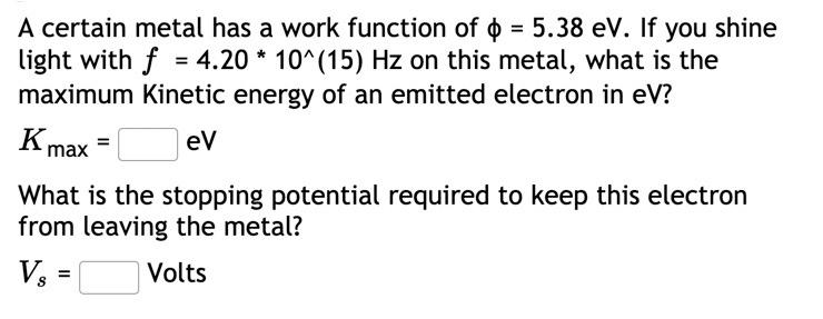 Solved A certain metal has a work function of 0 = 5.38 eV. | Chegg.com
