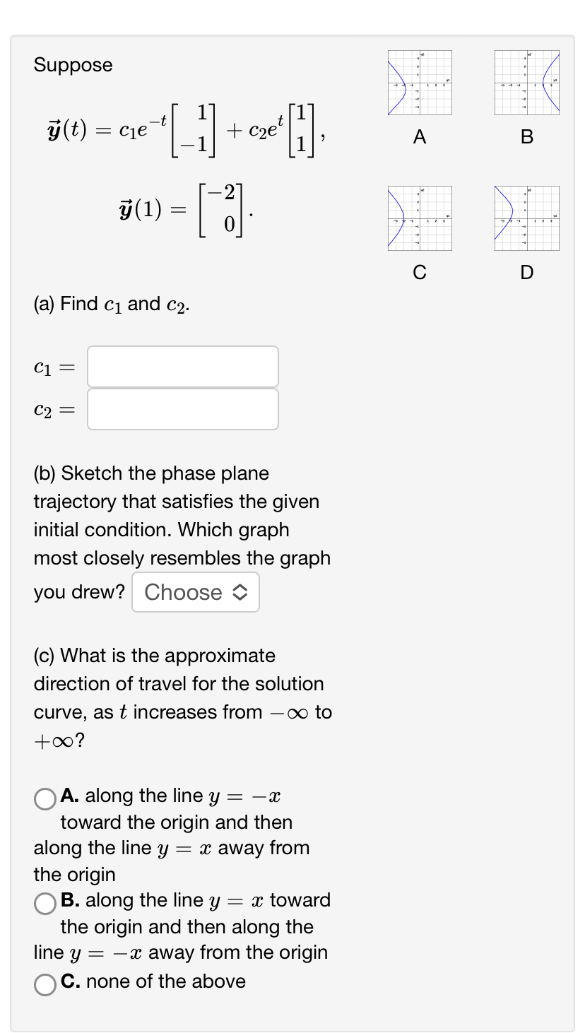 Solved Suppose y(1)=[−20] (a) Find c1 and c2. c1= c2= (b) | Chegg.com