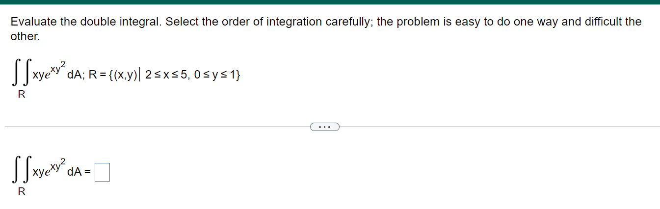 Solved Evaluate the double integral. Select the order of | Chegg.com