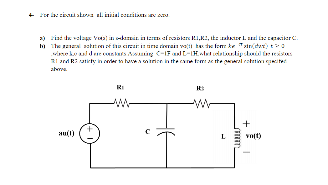 Solved 4- For the circuit shown all initial conditions are | Chegg.com