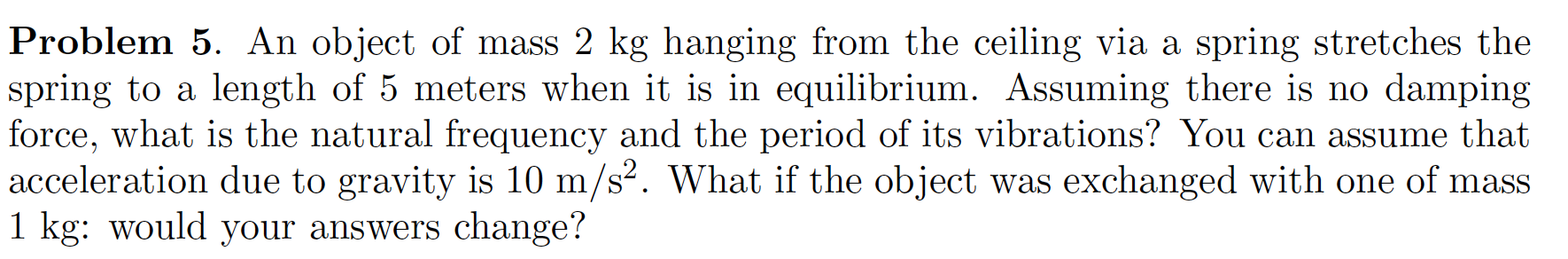 Solved Problem 5. An object of mass 2 kg hanging from the | Chegg.com