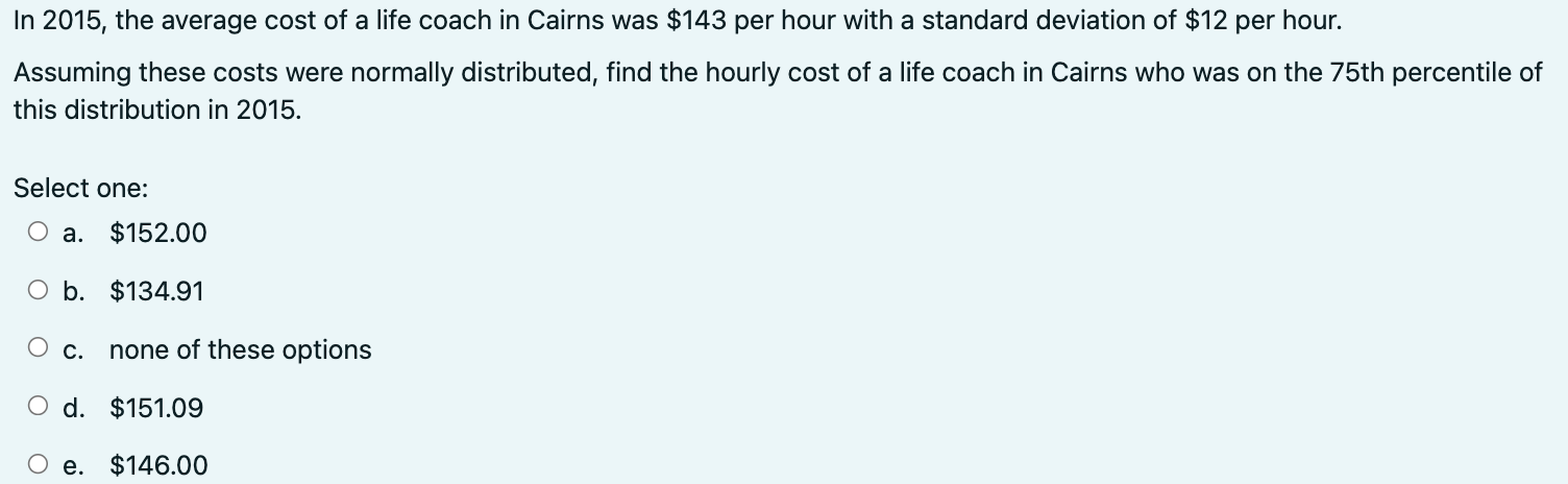 Solved In 2015, the average cost of a life coach in Cairns 