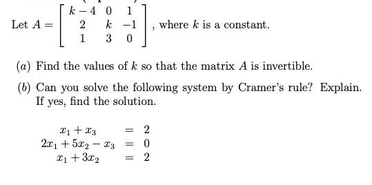 Solved Let A= k -4 0 1 2 k - 1 1 3 0 where k is a constant. | Chegg.com