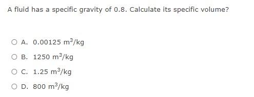 Solved A fluid has a specific gravity of 0.8. Calculate its | Chegg.com