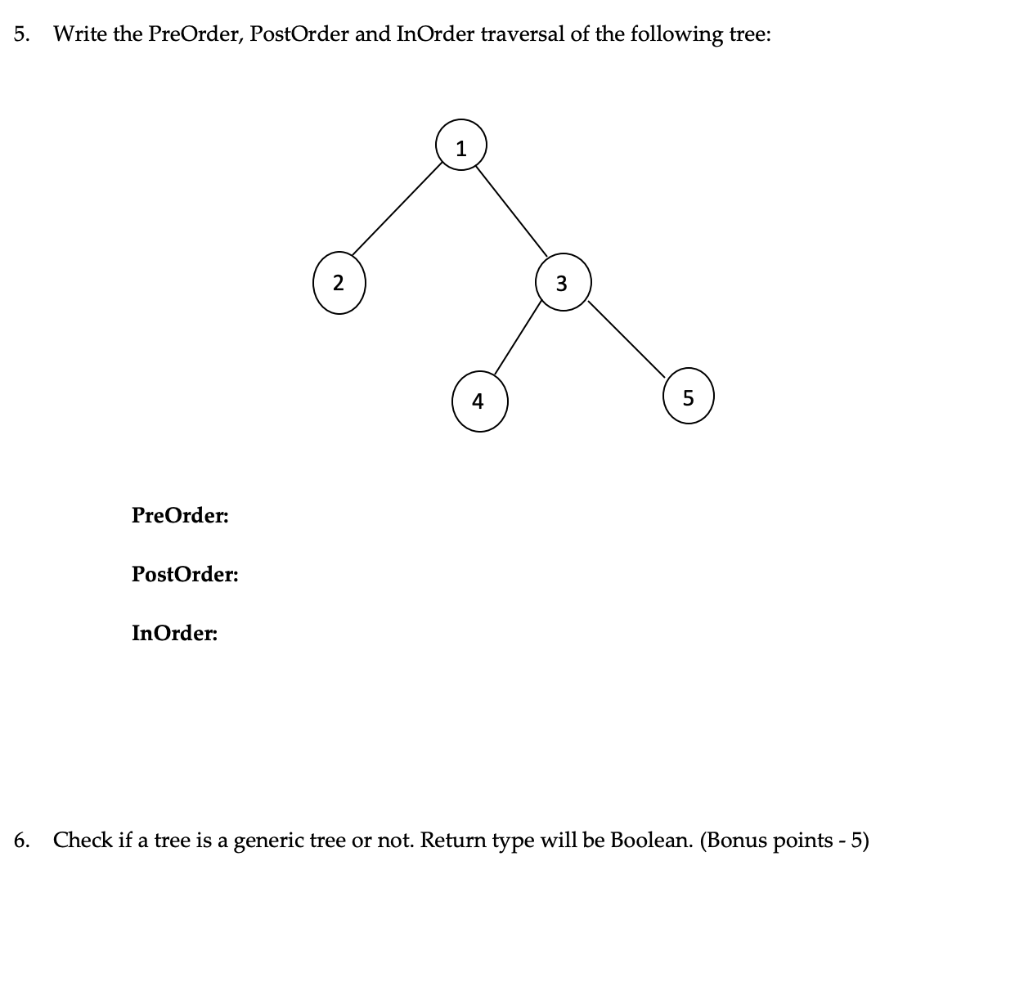 Solved 5. Write the PreOrder, PostOrder and InOrder | Chegg.com