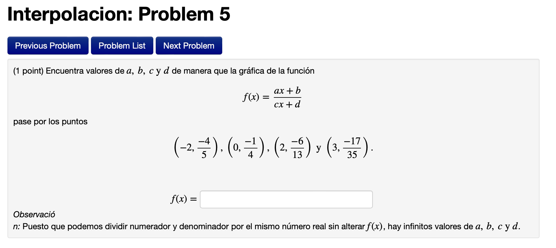 Interpolacion: Problem 5 Previous Problem Problem List Next Problem (1 point) Encuentra valores de a, b, c y d de manera que