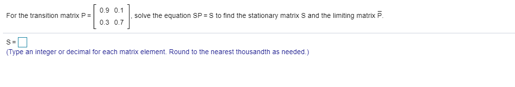 Solved For the transition matrix P = [ 0.9 0. 11 . solve the | Chegg.com