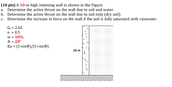 (10 pts) A 10-m high retaining wall is shown in the Figure.
a. Determine the active thrust on the wall due to soil and water.