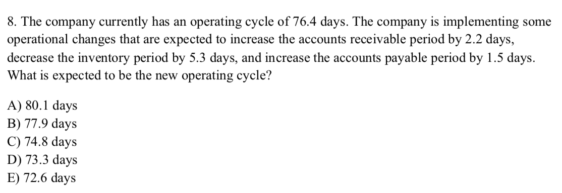 Solved 8 The Company Currently Has An Operating Cycle Of Chegg Com