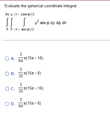 Solved Evaluate the spherical coordinate integral. | Chegg.com