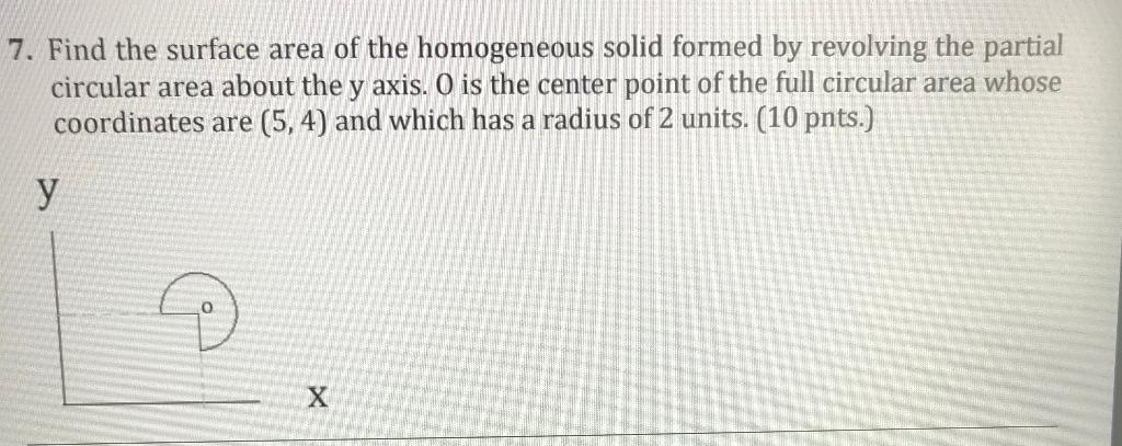 Solved 7. Find the surface area of the homogeneous solid | Chegg.com