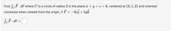 Solved Find ∫CF⋅dr where C is a circle of radius 2 in the | Chegg.com