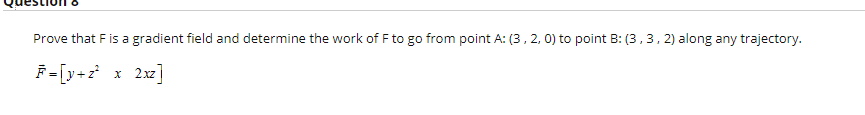 Solved Questiul 6 Prove that Fis a gradient field and | Chegg.com