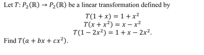 Solved Let T: P2 (R) → P2(R) be a linear transformation | Chegg.com