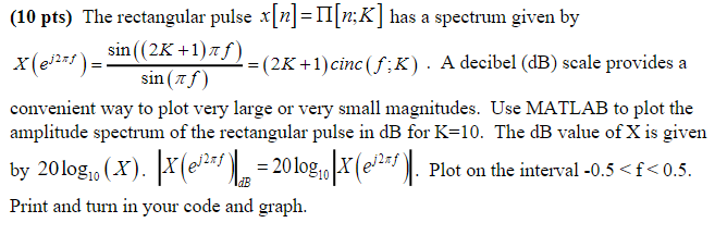 Solved (10 pts) The rectangular pulse x[n]=Π[n;K] has a | Chegg.com